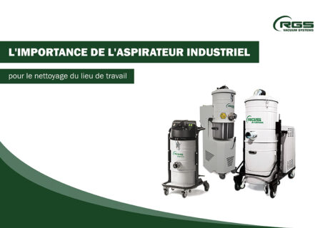 L’importance de l’aspirateur industriel pour le nettoyage du lieu de travail