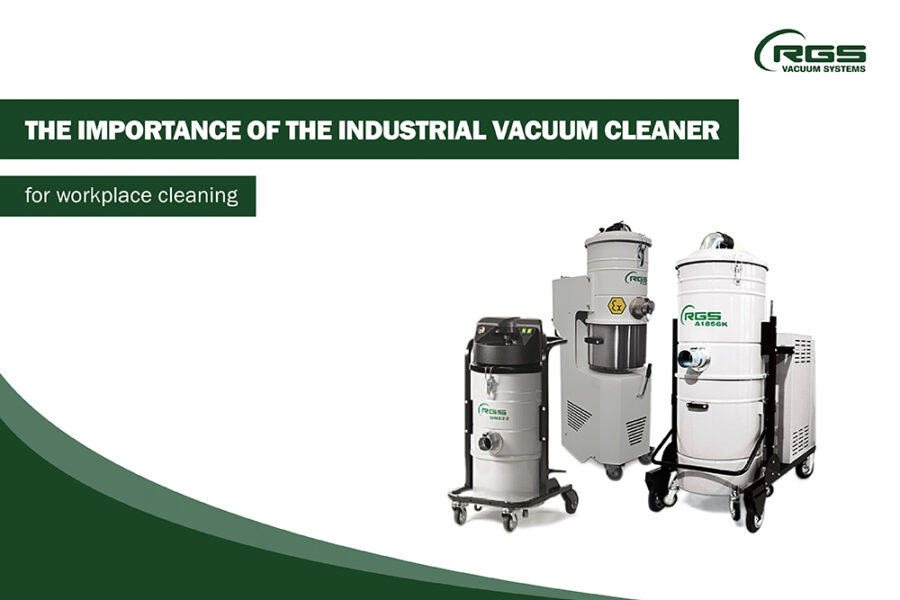 The importance of the industrial vacuum cleaner for workplace cleaning